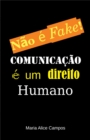 Image for Nao e Fake!: Comunicacao e um direito humano