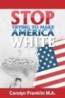 Image for Stop Trying To Make America White!