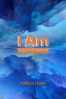 Image for I Am. Beyond Dreams