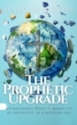 Image for Prophetic Upgrade: Reimagining What It Means to Be Prophetic in a Modern Era