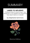 Image for SUMMARY: Linked To Influence: 7 Powerful Rules For Becoming A Top Influencer In Your Market And Attracting Your Ideal Clients On LinkedIn By Stephanie Sammons