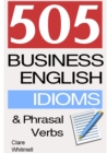Image for 505 Business English Idioms and Phrasal Verbs