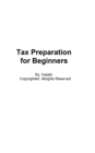 Image for Tax Preparation for Beginners: The Easy Way to Prepare, Reduce, and File Taxes Yourself