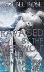 Image for Ravaged by the Werewolf at the Containment Center