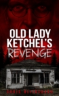 Image for Old Lady Ketchel&#39;s Revenge: The Slaughter Minnesota Horror Series Book 1
