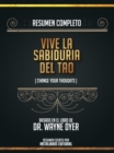 Image for Resumen Completo: Vive La Sabiduria Del Tao (Change Your Thoughts) - Basado En El Libro De Wayne W. Dyer