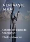 Image for Entrante Alien A Morte Do Eleito Do Apocalipse