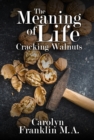 Image for Meaning Of Life: Cracking Walnuts