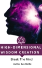 Image for High-Dimensional Wisdom Creation Break The Mind