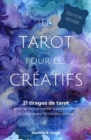 Image for Le Tarot Pour Les Creatifs - 21 Tirages De Tarot Pour Se (Re)connecter a Son Intuition Et Provoquer L&#39;etincelle Creative