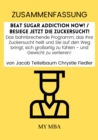 Image for Zusammenfassung: Beat Sugar Addiction Now! / Besiege Jetzt Die Zuckersucht! Von Jacob Teitelbaum Chrystle Fiedl