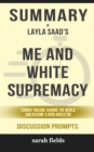 Image for Summary of Me and White Supremacy: Combat Racism, Change the World, and Become a Good Ancestor by Layla F. Saad (Discussion Prompts)