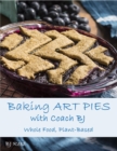 Image for Baking Art Pies With Coach BJ: Whole Food, Plant-Based