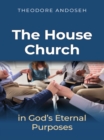Image for House Church in God&#39;s Eternal Purposes