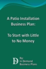 Image for Patio Installation Business Plan: To Start With Little to No Money