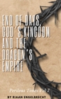 Image for Perilous Times Vol 7: End of Days, God&#39;s Kingdom and the Dragon&#39;s Empire