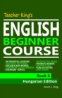 Image for Teacher King&#39;s English Beginner Course Book 3: Hungarian Edition
