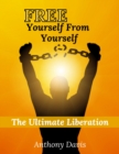 Image for Free Yourself from Yourself The Ultimate Liberation