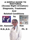 Image for Simple Guide To Nocturia, (Excessive Night Urination) Diagnosis, Treatment And Related Conditions