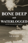 Image for Bone Deep and Waterlogged