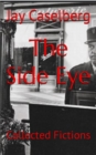 Image for Side Eye: Collected Fictions and Poetry