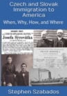 Image for Czech and Slovak Immigration to America: When, Where, Why and How