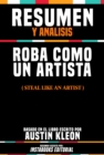 Image for Resumen Y Analisis: Roba Como Un Artista (Steal Like An Artist) - Basado En El Libro Escrito Por Austin Kleon