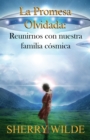 Image for La Promesa Olvidada: Reunirnos Con Nuestra Familia Cosmica