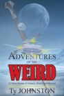 Image for Adventures of the Weird: 12 Short Stories of Fantasy, Horror and Beyond