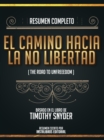 Image for Resumen Completo: El Camino Hacia La No Libertad (The Road To Unfreedom) - Basado En El Libro De Timothy Snyder