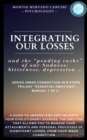 Image for Integrating Our Losses and the &quot;Pending Tasks&quot; Of Our Sadness: Bitterness, Depression... - From the Trilogy &quot;Essential Emotions&quot;: Manual 1 of 3 -