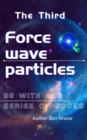Image for Be With God Series Of Books The Thirda SForce Wave Particlesa