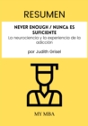 Image for Resumen: Never Enough / Nunca Es Suficiente : La Neurociencia Y La Experiencia De La Adiccion Por Judith Grisel