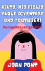 Image for Aiuto, Mio Figlio Vuole Diventare Uno Youtuber!