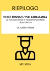 Image for Riepilogo: Never Enough / Mai Abbastanza: La Neuroscienza E L&#39;esperienza Della Dipendenza Di Judith Grisel