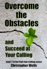 Image for Overcome the Obstacles and Succeed at Your Calling