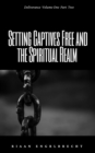 Image for Deliverance Volume 1: Setting Captives Free and the Spiritual Realm Part Two