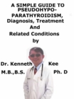 Image for Simple Guide to Pseudohypoparathyroidism, Diagnosis, Treatment and Related Conditions
