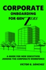 Image for Corporate Onboarding for Gen Zers, a Guide for New Executives Joining the Corporate Workforce