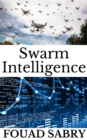 Image for Swarm Intelligence: Why Our World Would End If Swarm Intelligence Disappeared?