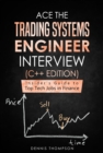 Image for Ace the Trading Systems Engineer Interview (C++ Edition): Insider&#39;s Guide to Top Tech Jobs in Finance