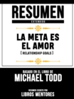 Image for Resumen Extendido: La Meta Es El Amor (Relationship Goals) - Basado En El Libro De Michael Todd