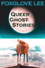 Image for Transgender and Non-Binary Queer Ghost Stories