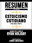 Image for Resumen Extendido: Estoicismo Cotidiano (The Daily Stoic) - Basado En El Libro De Ryan Holiday