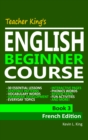Image for Teacher King&#39;s English Beginner Course Book 3: French Edition