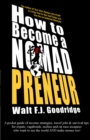 Image for How to Become a Nomadpreneur: A Pocket Guide of Income Strategies, Travel Jobs &amp; Survival Tips for Expats, Vagabonds, Techies and Rat Race Escapees Who Want to See the World and Make Money Too!