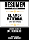 Image for Resumen Extendido: El Amor Maternal (Why Love Matters) - Basado En El Libro De Sue Gerhardt