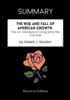 Image for SUMMARY: The Rise And Fall Of American Growth: The U.S. Standard Of Living Since The Civil War By Robert J. Gordon