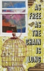 Image for As Free as the Chain Is Long
