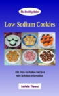 Image for Low-Sodium Cookies: 85+ Easy-to-Follow Recipes With Nutrition Information